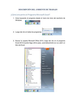 DESCRIPCIÓN DEL AMBIENTE DE TRABAJO 
 
¿Cómo encuentro el Programa Microsoft Excel? 
1. Inicia buscando el programa desde