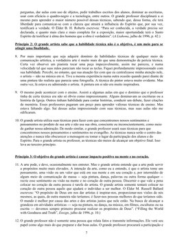 perguntas, dar aulas com uso de objetos, pedir trabalhos escritos dos alunos, dominar as escrituras, 
usar com eficácia o qua