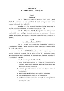 CAPÍTULO I 
DA DESTINAÇÃO E ATRIBUIÇÕES 
 
Seção I 
Destinação 
Art. 1º - O Batalhão de Rondas Ostensivas Tático Móvel – BPM