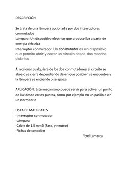 DESCRIPCIÓN
Se trata de una lámpara accionada por dos interruptores
conmutados
Lámpara: Un dispositivo eléctrico que produce