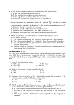 2 
 
 6. When do you use t-distribution instead of normal distribution? 
     A. When the sample size is less than 30
