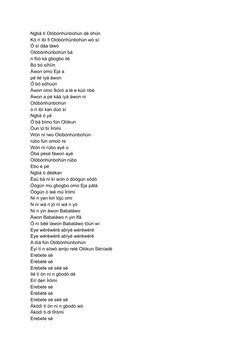 Ngbà tí Olóbònhùnbohùn dé òhún
Kò rí ibi fi Olóbònhùnbohùn wò sí
Ó sì dáa láwò
Olóbònhùnbohùn bá
n fòó ká gbogbo ilé
Bó bó sí