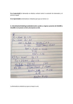 En el ejercicio(i) la demanda es elástica unitaria tanto la variación de demanda y el 
precio es igual  
 
En el ejercici