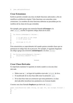 1
jake.isEligibleToVote()
Crear Extensiones
Kotlin te permite extender una clase al añadir funciones adicionales a ella sin