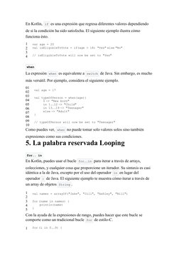 En Kotlin,  if  es una expresión que regresa diferentes valores dependiendo 
de si la condición ha sido satisfecha. El siguie