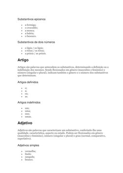 Substantivos epicenos 
 
a formiga; 
 
o crocodilo; 
 
a mosca; 
 
a baleia; 
 
o besouro. 
Substantivos de dois números