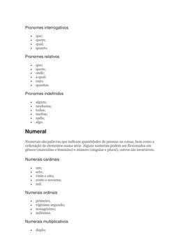 Pronomes interrogativos 
 
que; 
 
quem; 
 
qual; 
 
quanto. 
Pronomes relativos 
 
que; 
 
quem; 
 
onde; 
 
a qual;