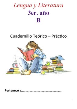 Lengua y Literatura 
3er. año
B
 
 
 
Cuadernillo Teórico – Práctico 
 
 
 
Pertenece a...………………………………………..  
 
 
1
 

