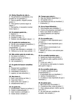 13. Minha filosofia de vida é...
A - Há ganhadores e perdedores, e eu
acredito ser um ganhador ( )
C - Para eu ganhar, ningué