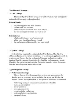 Test Plan and Strategy: 
➢ Unit Testing: 
 
The main objective of unit testing is to verify whether every unit operates 
as i