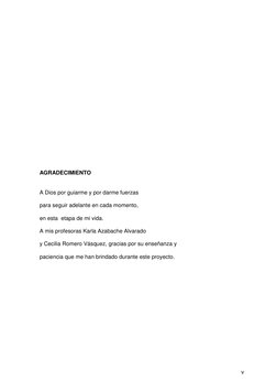 v 
 
 
 
 
 
 
 
 
 
 
 
 
 
AGRADECIMIENTO  
 
A Dios por guiarme y por darme fuerzas  
para seguir adelante en cada momen