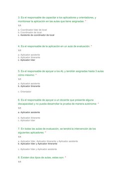 3. Es el responsable de capacitar a los aplicadores y orientadores, y 
monitorear la aplicación en las aulas que tiene asigna