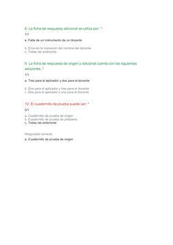  
8. La ficha de respuesta adicional se utiliza por: *
1/1
a. Falta de un instrumento de un docente
 
b. Error en la impresió