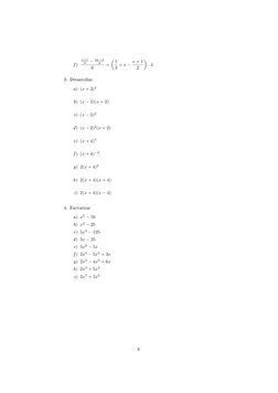f )
x+1
3
−2x−3
4
6
=
1
3 + x −x + 1
2

. 4
3. Desarrollar.
a) (x + 3)2
b) (x −3)(x + 3)
c) (x −5)2
d) (x −2)2(x + 2)
e) (x