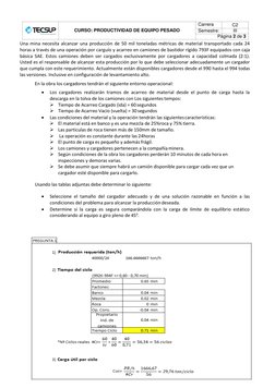 CURSO: PRODUCTIVIDAD DE EQUIPO PESADO 
Carrera 
C2 
Semestre: 
III 
Página 2 de 3 
 Una mina necesita alcanzar una prod