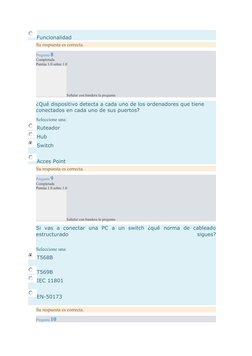 Funcionalidad
Su respuesta es correcta.
Pregunta 8
Completada
Puntúa 1.0 sobre 1.0
Señalar con bandera la pregunta
¿Qué dispo