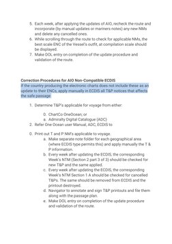 5. Each week, after applying the updates of AIO, recheck the route and
incorporate (by manual updates or mariners notes) any