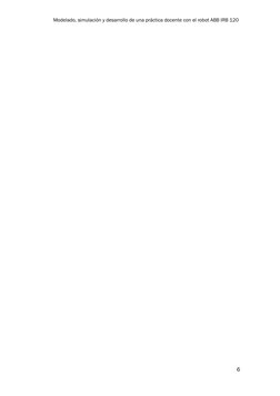 Modelado, simulación y desarrollo de una práctica docente con el robot ABB IRB 120 
6 
 
 
 
