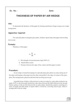 Ex. No.: 
Date: 
 
THICKNESS OF PAPER BY AIR WEDGE 
 
 
 
Aim:  
To determine the thickness of thin paper by forming interf