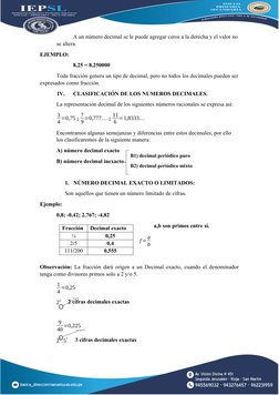 A un número decimal se le puede agregar ceros a la derecha y el valor no
se altera.
EJEMPLO:
8,25 = 8,250000
Toda fracción ge