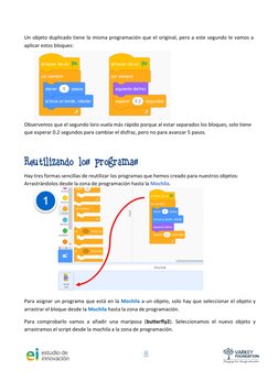 8 
 
 
Un objeto duplicado tiene la misma programación que el original, pero a este segundo le vamos a 
aplicar estos bloques