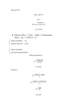 65q+p-537.5=0      
165q−825=0
q=5
Ecuación 2.-
65 (5)+ p−537.5=0
p=212.50
246p-3.25q-2460=0        (3)
410p+3q-14452.5=0