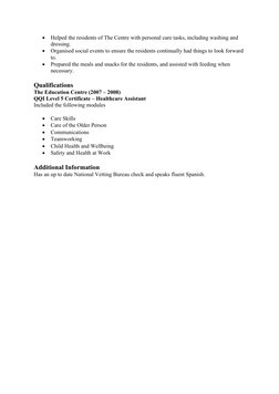 
Helped the residents of The Centre with personal care tasks, including washing and 
dressing.

Organised social events to