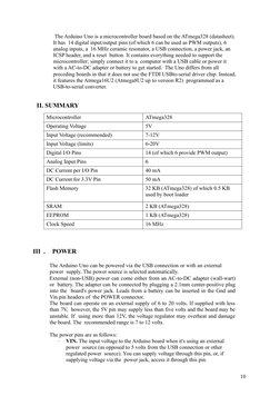 The Arduino Uno is a microcontroller board based on the ATmega328 (datasheet).
It has  14 digital input/output pins (of which
