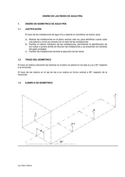Ing. Pablo Valdivia 
 
DISEÑO DE LAS REDES DE AGUA FRÍA 
 
 
1. 
DISEÑO DE ISOMETRICO DE AGUA FRÍA 
 
1.1 
JUSTIFICACIÓN