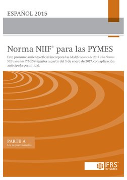 PARTE A
Los requerimientos
Norma NIIF® para las PYMES
Este pronunciamiento oficial incorpora las Modificaciones de 2015 a la