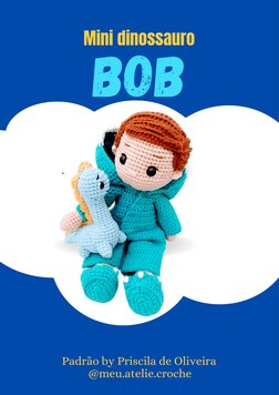 Padrão by Priscila de Oliveira
@meu.atelie.croche
Bob
Mini dinossauro
