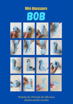 Padrão by Priscila de Oliveira
@meu.atelie.croche
Bob
Mini dinossauro
