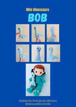 Padrão by Priscila de Oliveira
@meu.atelie.croche
Bob
Mini dinossauro

