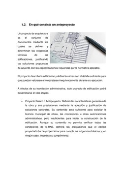 1.2. En qué consiste un anteproyecto 
 
Un proyecto de arquitectura 
es 
el 
conjunto 
de 
documentos mediante los 
cuales