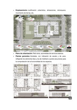 • 
Emplazamiento: Justificación urbanística, alineaciones, retranqueos, 
movimiento de tierras, etc. 
• 
Plano de urbanizació
