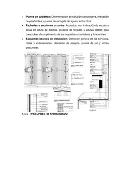 • 
Planos de cubiertas: Determinación de solución constructiva, indicación 
de pendientes y puntos de recogida de aguas, entr