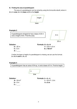 3 
 
B. Finding the area of parallelogram 
 
The area of a parallelogram can be solved by using the formula A = b x h, where