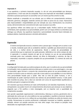 Impressão: 9
A sua aparência, a primeira impressão causada, é a de ser uma personalidade que alcançou,
supostamente, o nível