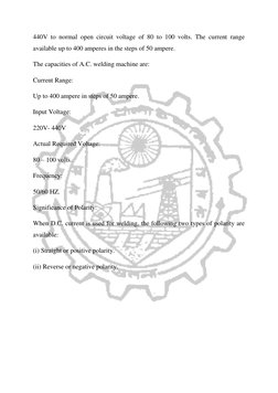 440V to normal open circuit voltage of 80 to 100 volts. The current range 
available up to 400 amperes in the steps of 50
