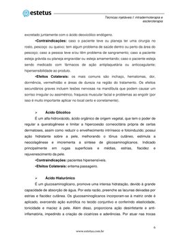 6 
www.estetus.com.br 
 
Técnicas injetáveis I: intradermoterapia e 
escleroterapia 
excretado juntamente com o áci