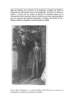 siglo de historia en el Chocó. A el acudimos a finales de 1998 en
búsqueda de información para mi investigación «El Choco en