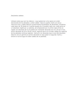 Decanatos caldeos
Utilizare estos que son los clásicos  y que gobiernan a los signos en orden 
decreciente de los planetas u