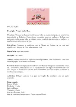 CULTO ROSA
Descrição: Projeto Culto Rosa
Objetivo: Alcançar e alicerçar mulheres de todas as idades na igreja, de uma forma
d