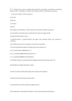 5. “[…] sempre dá e cresce em região onde a água fica acumulada, nos pântanos, na beira de
lagos ou valas.”. Identifique o re
