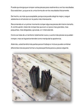 Puede que tenga que romper varias piezas para realmente a ver los resultados. 
Eso está bien, ya que es la unica forma de ver