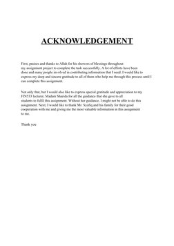 ACKNOWLEDGEMENT
First, praises and thanks to Allah for his showers of blessings throughout
my assignment project to complete