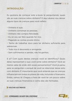 3
| EBOOK - REPROGRAMANDO A SUA MENTE PARA A PROSPERIDADE
| COMPARTILHE
INTRODUÇÃO
Eu gostaria de começar este e-book te perg