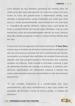 5
| EBOOK - REPROGRAMANDO A SUA MENTE PARA A PROSPERIDADE
| COMPARTILHE
Com relação ao seu dinheiro, acontece do mesmo jeito.