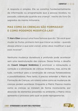 6
| EBOOK - REPROGRAMANDO A SUA MENTE PARA A PROSPERIDADE
| COMPARTILHE
A resposta é simples. Ele se constitui fundamentalmen