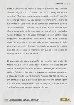9
| EBOOK - REPROGRAMANDO A SUA MENTE PARA A PROSPERIDADE
| COMPARTILHE
triste e palavras de derrota, aflição e dificuldade,